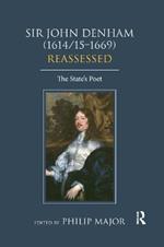 Sir John Denham (1614/15-1669) Reassessed: The State's Poet