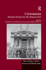 Cretomania: Modern Desires for the Minoan Past