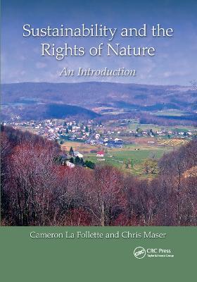 Sustainability and the Rights of Nature: An Introduction - Cameron La Follette,Chris Maser - cover
