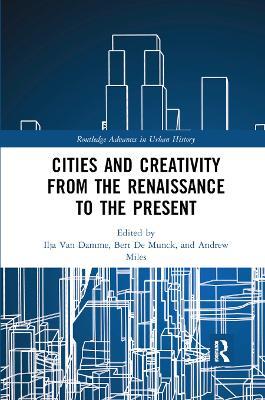 Cities and Creativity from the Renaissance to the Present - cover
