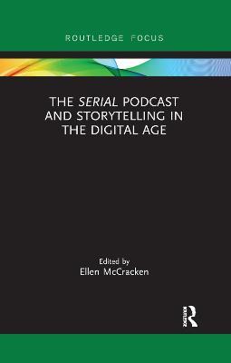 The Serial Podcast and Storytelling in the Digital Age - cover