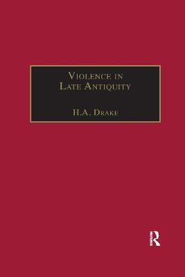 Violence in Late Antiquity: Perceptions and Practices - cover