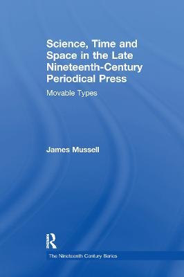 Science, Time and Space in the Late Nineteenth-Century Periodical Press: Movable Types - James Mussell - cover