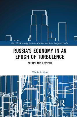 Russia's Economy in an Epoch of Turbulence: Crises and Lessons - Vladimir Mau - cover