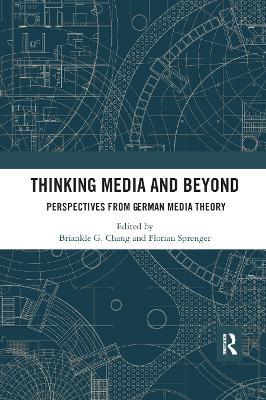 Thinking Media and Beyond: Perspectives from German Media Theory - cover