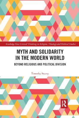 Myth and Solidarity in the Modern World: Beyond Religious and Political Division - Timothy Stacey - cover