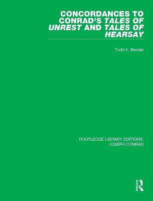 Concordances to Conrad's Tales of Unrest and Tales of Hearsay - Todd K. Bender - cover