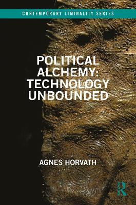 Political Alchemy: Technology Unbounded - Agnes Horvath - cover