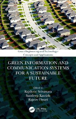 Green Information and Communication Systems for a Sustainable Future - Rajshree Srivastava,Sandeep Kautish,Rajeev Tiwari - cover