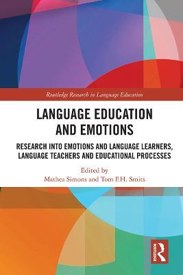 Language Education and Emotions: Research into Emotions and Language Learners, Language Teachers and Educational Processes - cover