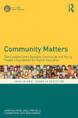 Community Matters: The Complex Links Between Community and Young People's Aspirations for Higher Education - Jennifer Gore,Sally Patfield,Leanne Fray - cover