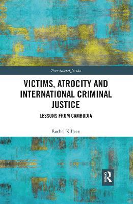 Victims, Atrocity and International Criminal Justice: Lessons from Cambodia - Rachel Killean - cover