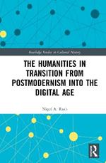 The Humanities in Transition from Postmodernism into the Digital Age