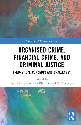 Organised Crime, Financial Crime, and Criminal Justice: Theoretical Concepts and Challenges - cover