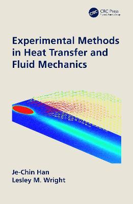 Experimental Methods in Heat Transfer and Fluid Mechanics - Je-Chin Han,Lesley Wright - cover