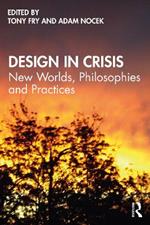 Design in Crisis: New Worlds, Philosophies and Practices