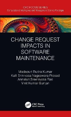 Change Request Impacts in Software Maintenance - Madapuri Rudra Kumar,Kalli Srinivasa Nageswara Prasad,Annaluri Sreenivasa Rao - cover