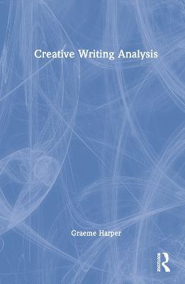 Creative Writing Analysis - Graeme Harper - cover