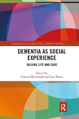 Dementia as Social Experience: Valuing Life and Care - cover