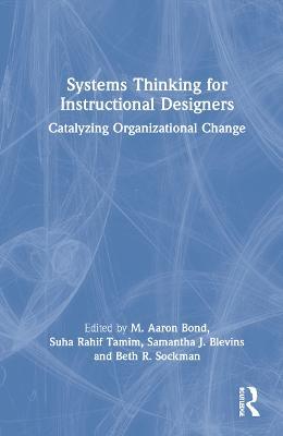 Systems Thinking for Instructional Designers: Catalyzing Organizational Change - cover