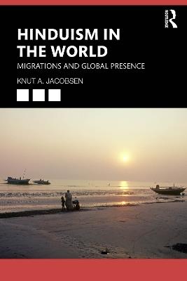 Hinduism in the World: Migrations and Global Presence - Knut A. Jacobsen - cover
