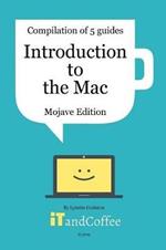 Introduction to the Mac (Mojave) - A Great Set of 5 User Guides: Learn the basics & lots of great tips about the Mac, including managing photos