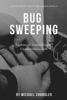Technical Surveillance Countermeasures: A quick, reliable & straightforward guide to bug sweeping - Michael Chandler - cover