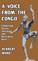 A Voice from the Congo: Comprising Stories, Anecdotes, and Descriptive Notes