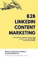 B2B LinkedIn Content Marketing: How to generate high-quality leads on LinkedIn without cold messaging and ads - Andrei Zinkevich - cover