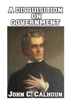Libro in inglese A Disquisition on Government  - John C Calhoun