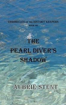 Libro in inglese The Pearl Diver's Shadow: The Chronicles of the History Keepers Book 8  - Aubrie Stent