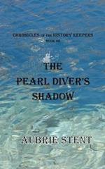 The Pearl Diver's Shadow: The Chronicles of the History Keepers Book 8