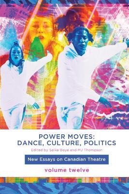 Power Moves: Dance, Culture, Politics - cover