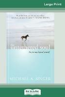 The Untethered Soul: The Journey Beyond Yourself (16pt Large Print Edition) - Michael A Singer - cover