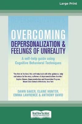 Overcoming Depersonalization and Feelings of Unreality (16pt Large Print Edition) - Dawn Baker,Elaine Hunter,Emma Lawrence - cover