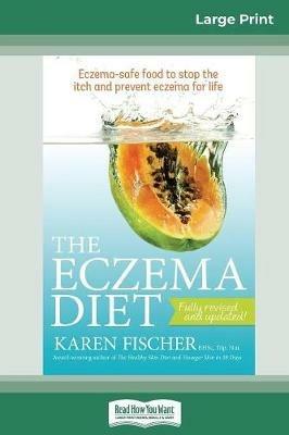 The Eczema Diet (2nd edition): Eczema-Safe Food to Stop The Itch and Prevent Eczema for Life (16pt Large Print Edition) - Karen Fischer - cover