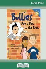Bullies Are a Pain in the Brain (16pt Large Print Edition)