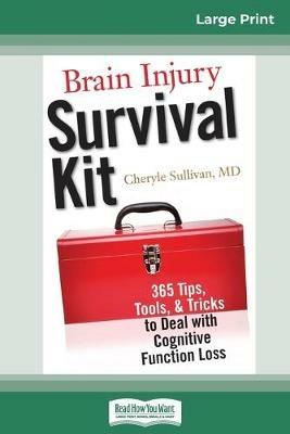 Brain Injury Survival Kit: 365 Tips, Tools, & Tricks to Deal with Cognitive Function Loss (16pt Large Print Edition) - Cheryle Sullivan - cover