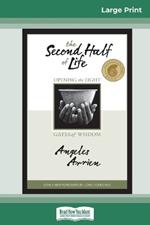 The Second Half of Life: Opening the Eight Gates of Wisdom (16pt Large Print Edition)