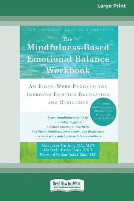 The Mindfulness-Based Emotional Balance Workbook: An Eight-Week Program for Improved Emotion Regulation and Resilience (16pt Large Print Edition) - Margaret Cullen,Gonzalo Brito Pons - cover