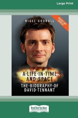 A Life in Time and Space: The Biography of David Tennant (16pt Large Print Edition) - Nigel Goodall - cover