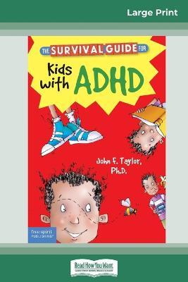The Survival Guide for Kids with ADHD: Updated Edition (16pt Large Print Edition) - John F Taylor - cover