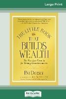The Little Book That Builds Wealth: The Knockout Formula for Finding Great Investments (Little Books. Big Profits) (16pt Large Print Edition) - Pat Dorsey - cover