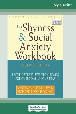 The Shyness & Social Anxiety Workbook: 2nd Edition: Proven, Step-by-Step Techniques for Overcoming your Fear (16pt Large Print Edition) - Martin M Antony - cover
