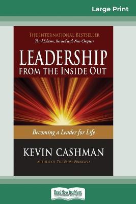 Leadership from the Inside Out: Becoming a Leader for Life (Third Edition) (16pt Large Print Edition) - Kevin Cashman - cover