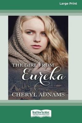 The Girl From Eureka (16pt Large Print Edition) - Cheryl Adnams - cover