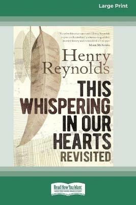 This Whispering in Our Hearts Revisited (16pt Large Print Edition) - Henry Reynolds - cover