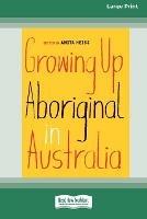 Growing Up Aboriginal in Australia (16pt Large Print Edition) - Anita Heiss - cover