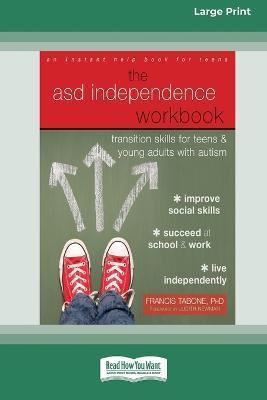 ASD Independence Workbook: Transition Skills for Teens and Young Adults with Autism (16pt Large Print Edition) - Francis Tabone - cover