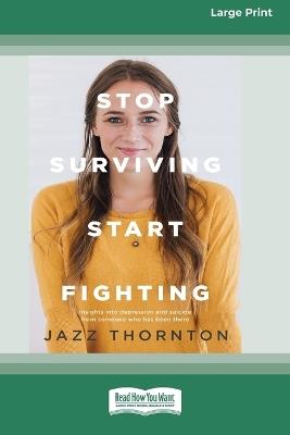 Stop Surviving Start Fighting (16pt Large Print Edition) - Jazz Thornton - cover